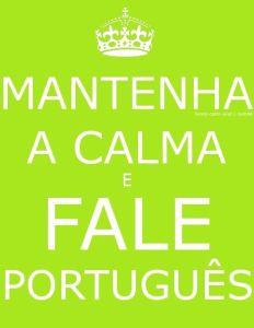 mantenha a calma e fale português